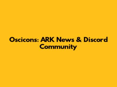 Oscicons: ARK News & Discord Community