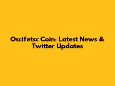 Oscifetsc Coin: Latest News & Twitter Updates