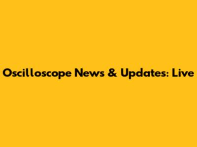Oscilloscope News & Updates: Live