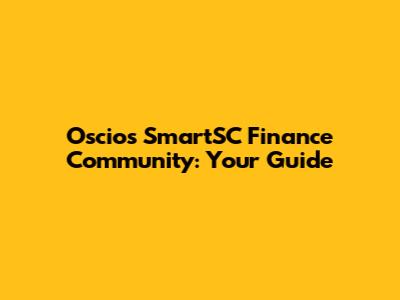 Oscios SmartSC Finance Community: Your Guide