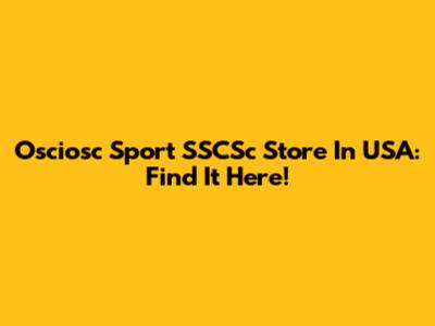 Osciosc Sport SSCSc Store In USA: Find It Here!