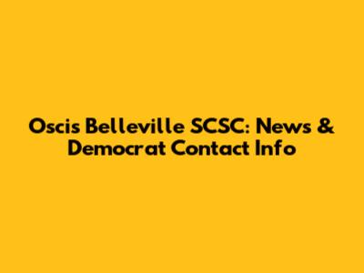 Oscis Belleville SCSC: News & Democrat Contact Info