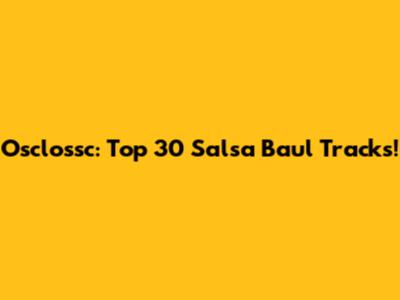 Osclossc: Top 30 Salsa Baul Tracks!