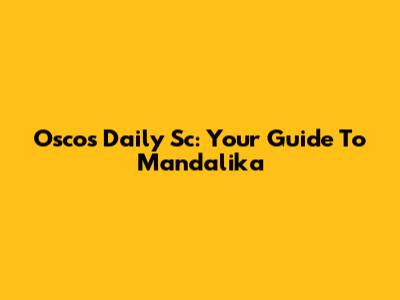 Osco's Daily Sc: Your Guide To Mandalika