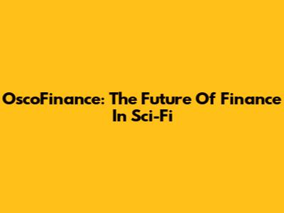 OscoFinance: The Future Of Finance In Sci-Fi