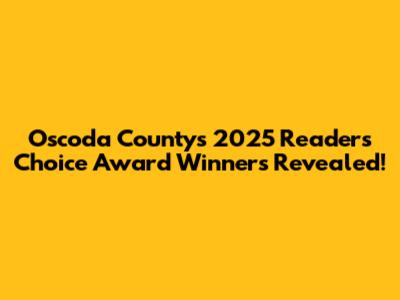 Oscoda County's 2025 Readers' Choice Award Winners Revealed!