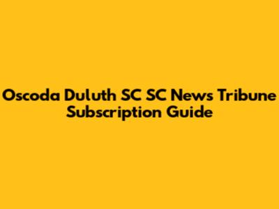 Oscoda Duluth SC SC News Tribune Subscription Guide