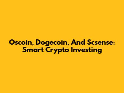 Oscoin, Dogecoin, And Scsense: Smart Crypto Investing