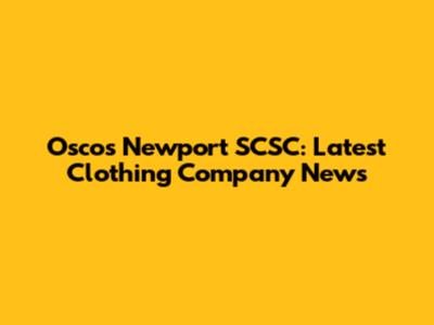 Oscos Newport SCSC: Latest Clothing Company News