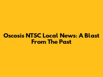 Oscosis NTSC Local News: A Blast From The Past