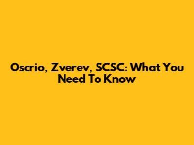 Oscrio, Zverev, SCSC: What You Need To Know