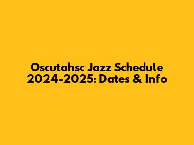 Oscutahsc Jazz Schedule 2024-2025: Dates & Info