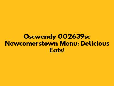 Oscwendy 002639sc Newcomerstown Menu: Delicious Eats!
