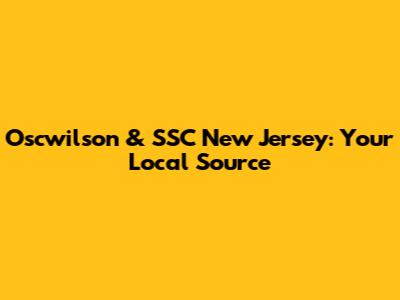 Oscwilson & SSC New Jersey: Your Local Source
