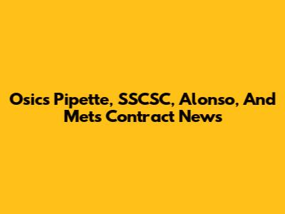 Osics Pipette, SSCSC, Alonso, And Mets Contract News