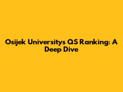 Osijek University's QS Ranking: A Deep Dive