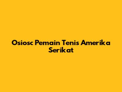 Osiosc Pemain Tenis Amerika Serikat