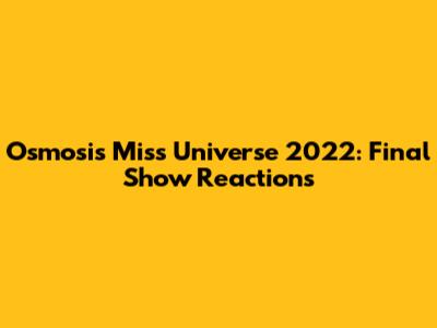 Osmosis Miss Universe 2022: Final Show Reactions