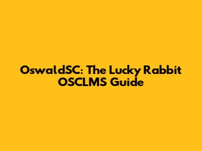 OswaldSC: The Lucky Rabbit OSCLMS Guide