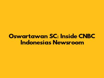 Oswartawan SC: Inside CNBC Indonesia's Newsroom