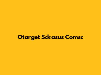 Otarget Sckasus Comsc