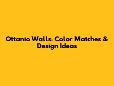 Ottanio Walls: Color Matches & Design Ideas