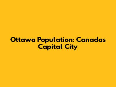 Ottawa Population: Canada's Capital City