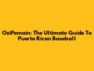 OziPemain: The Ultimate Guide To Puerto Rican Baseball