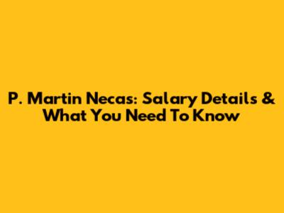 P. Martin Necas: Salary Details & What You Need To Know