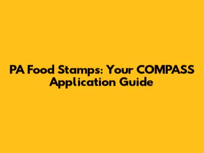 PA Food Stamps: Your COMPASS Application Guide