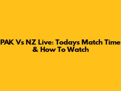 PAK Vs NZ Live: Today's Match Time & How To Watch