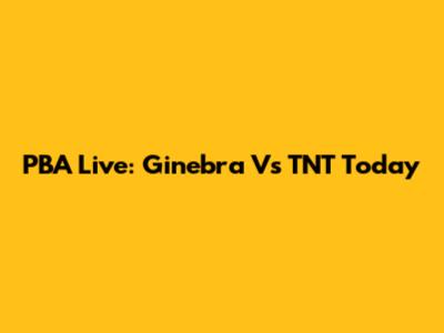 PBA Live: Ginebra Vs TNT Today