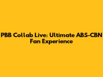 PBB Collab Live: Ultimate ABS-CBN Fan Experience