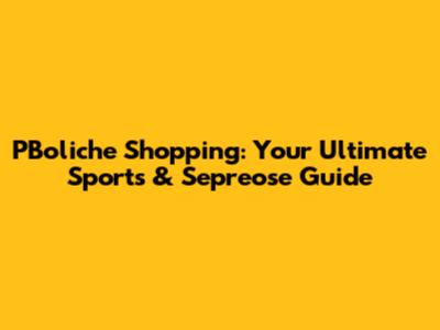 PBoliche Shopping: Your Ultimate Sports & Sepreose Guide