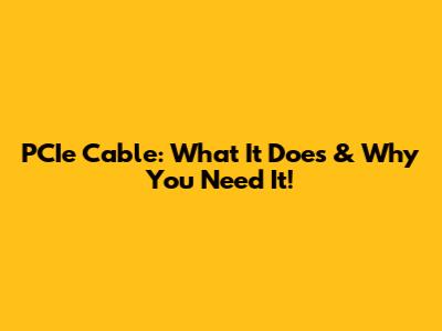 PCIe Cable: What It Does & Why You Need It!