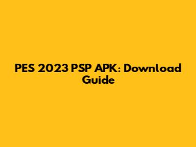 PES 2023 PSP APK: Download Guide