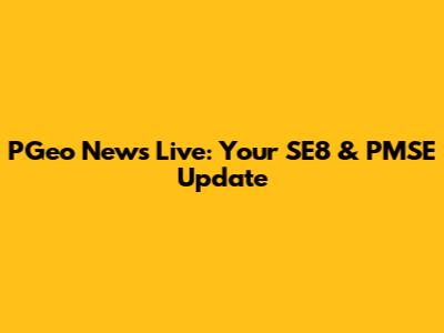 PGeo News Live: Your SE8 & PMSE Update