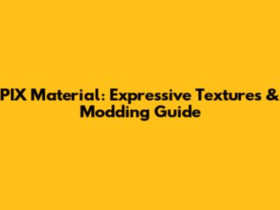 PIX Material: Expressive Textures & Modding Guide