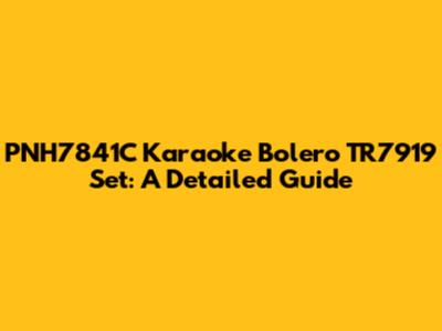 PNH7841C Karaoke Bolero TR7919 Set: A Detailed Guide