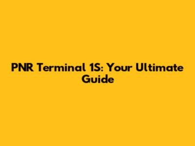 PNR Terminal 1S: Your Ultimate Guide
