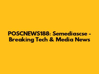 POSCNEWS188: Semediascse - Breaking Tech & Media News