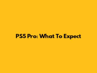 PS5 Pro: What To Expect