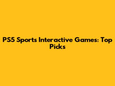 PS5 Sports Interactive Games: Top Picks