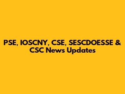 PSE, IOSCNY, CSE, SESCDOESSE & CSC News Updates