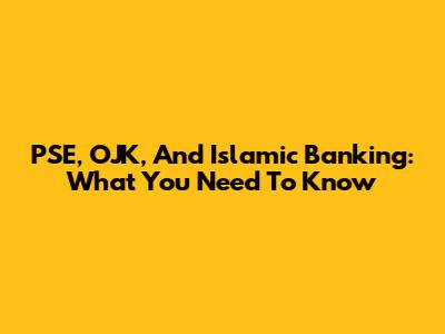 PSE, OJK, And Islamic Banking: What You Need To Know