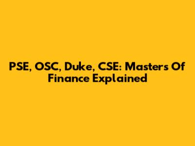 PSE, OSC, Duke, CSE: Masters Of Finance Explained