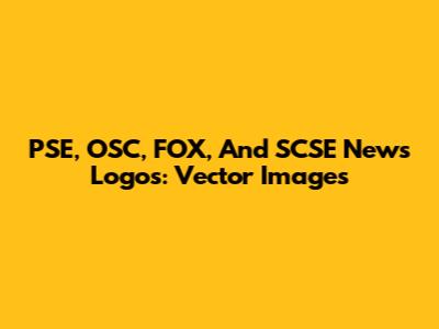 PSE, OSC, FOX, And SCSE News Logos: Vector Images
