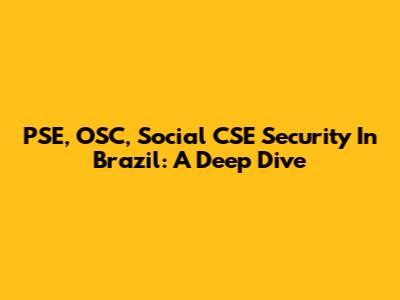 PSE, OSC, Social CSE Security In Brazil: A Deep Dive