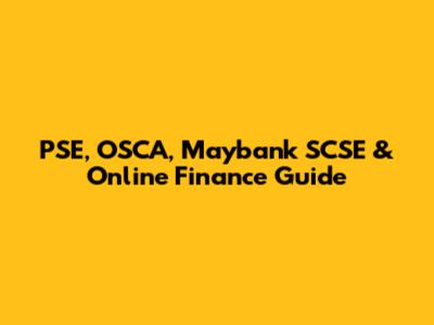 PSE, OSCA, Maybank SCSE & Online Finance Guide