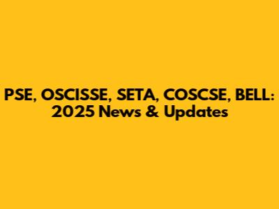 PSE, OSCISSE, SETA, COSCSE, BELL: 2025 News & Updates